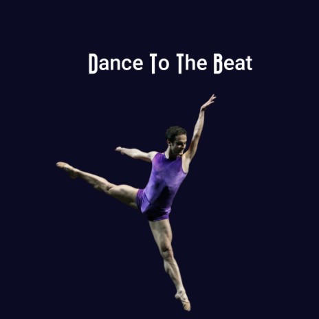 Dance to the Beat | Boomplay Music