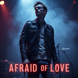 Afraid of Love