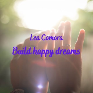 Build happy dreams