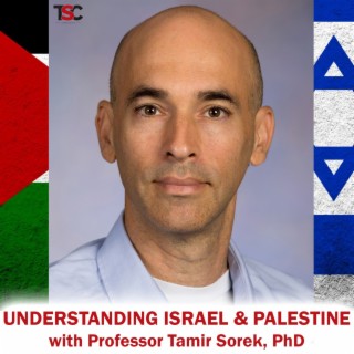 Understanding Israel, Palestine with Prof. Tamir Sorek, PhD