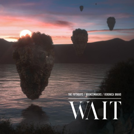 Wait ft. BounceMakers & Veronica Bravo | Boomplay Music
