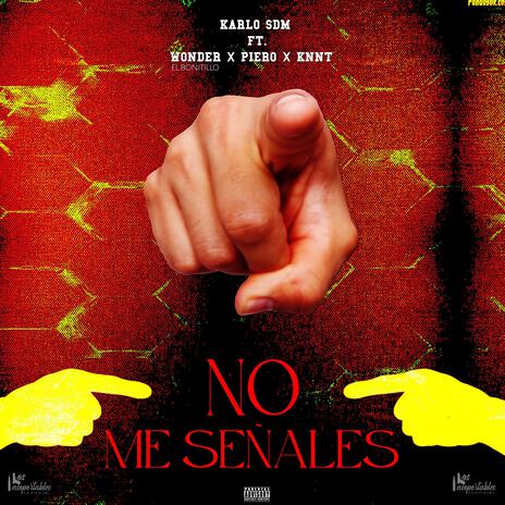 No Me Señales ft. KarloSDM, PIERO & KNNT | Boomplay Music