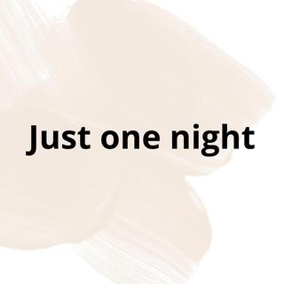 Just one night