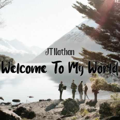 Welcome to my world | Boomplay Music