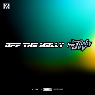 Off the Molly ft. Grovebaby lyrics | Boomplay Music