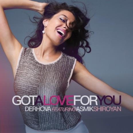 Got a Love for You (feat. Asmik Shiroyan) | Boomplay Music
