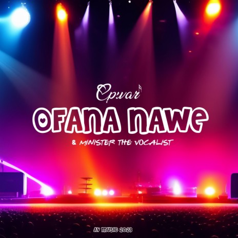 ofana nawe ft. minister the vocalist | Boomplay Music
