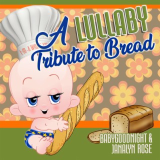 A Lullaby Tribute To Bread