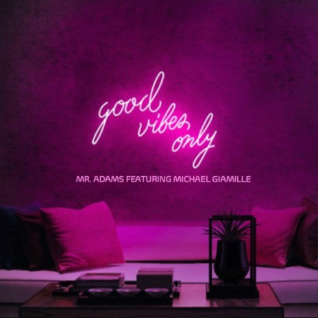 Good Vibes Only ft. Michael Giamille | Boomplay Music