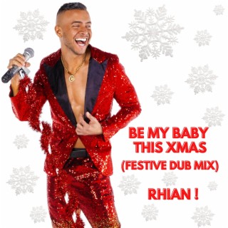 Be My Baby This Xmas (Festive Dub Mix)