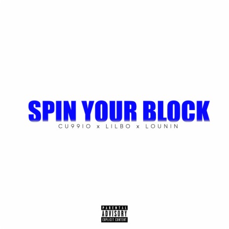 Spin Your Block ft. BP Cu99io & Lounin | Boomplay Music