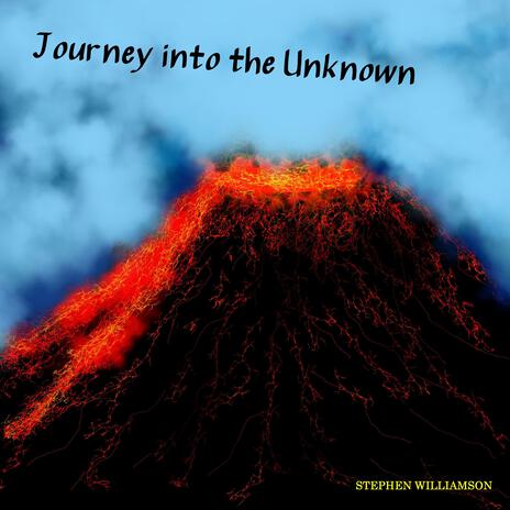 Journey Into the Unknown