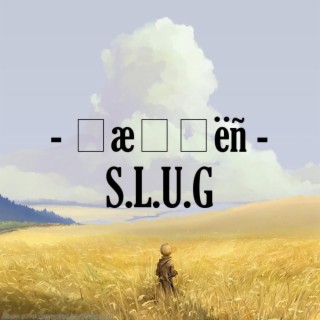 S.L.U.G