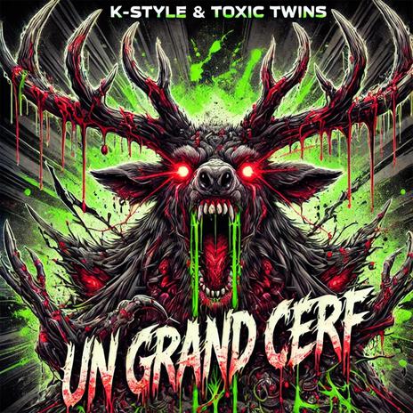 Un Grand Cerf ft. Toxic Twins | Boomplay Music