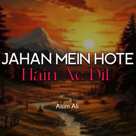 Jahan Mein Hote Hain Ae Dil