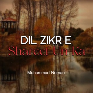 Dil Zikr e Shareef Un Ka