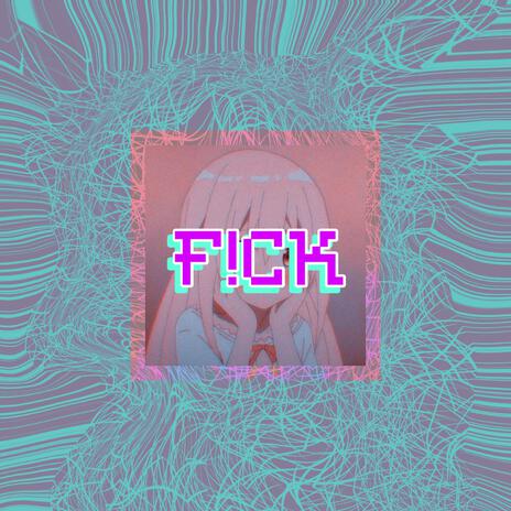 F!CK | Boomplay Music