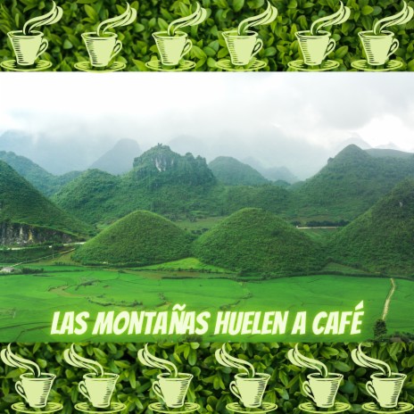 Las Montañas Huelen a Café | Boomplay Music
