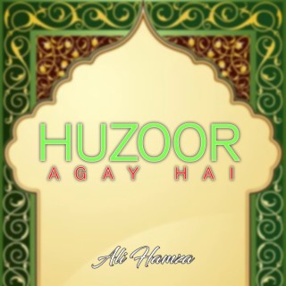 Huzoor Agay Hai