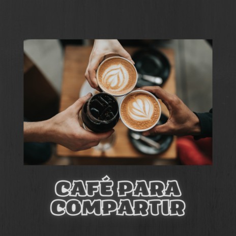 Café para Compartir | Boomplay Music