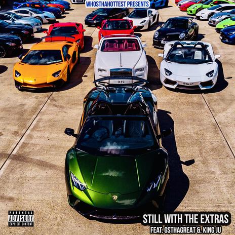 Still with the extras ft. King Ju & GsThaGreat