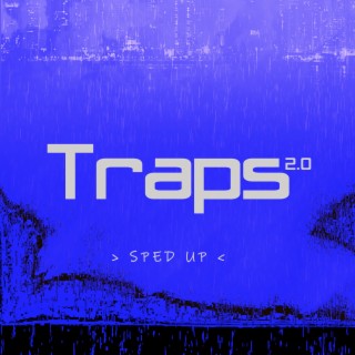 Traps 2.0 (Sped Up) | Boomplay Music