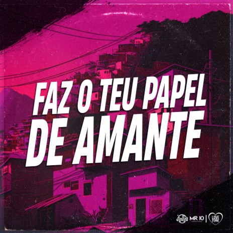 Faz o Teu Papel de Amante ft. MC BRUNIN JP | Boomplay Music