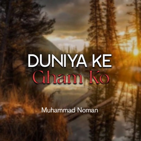 Duniya Ke Gham Ko | Boomplay Music