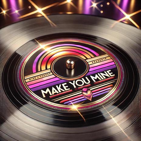 Make You Mine | Boomplay Music