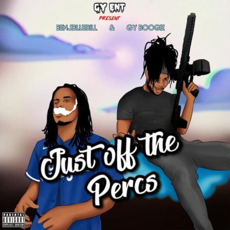 Just off the percs ft. GY Boogie | Boomplay Music