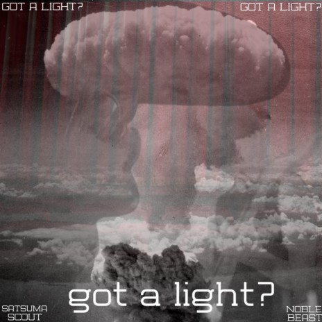 Got a Light? ft. Noble Beast | Boomplay Music