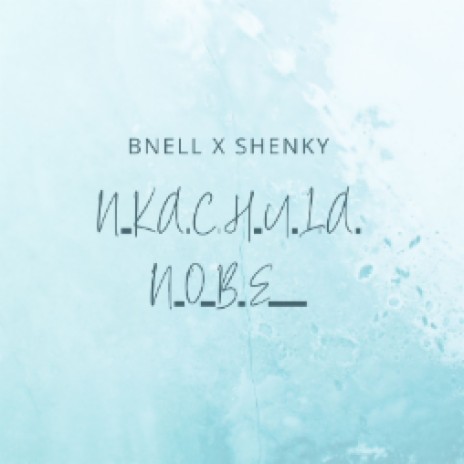 Nkachula Nobe  | Boomplay Music