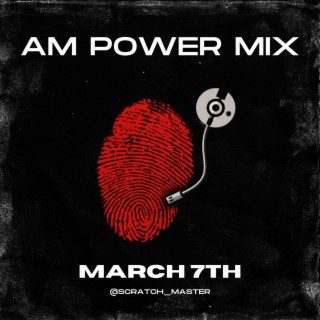 AM Power Mix March 7th