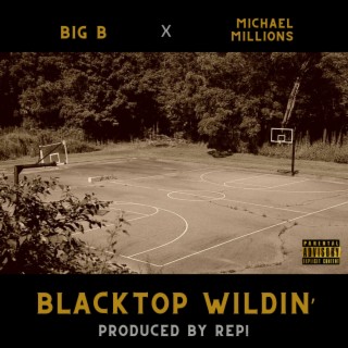 Blacktop Wildin' ft. Michael Millions & Rep! lyrics | Boomplay Music