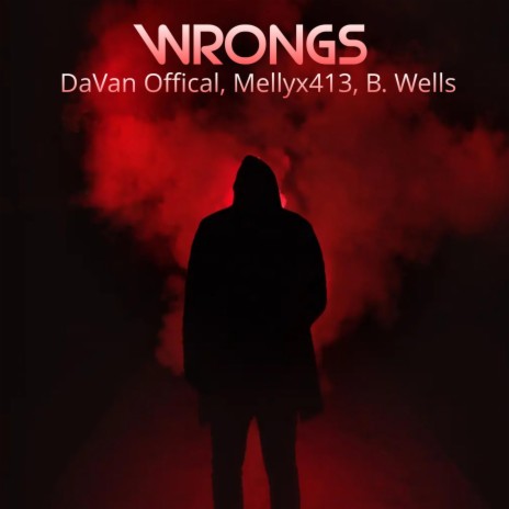 Wrongs ft. Mellyx413 & B. Wells | Boomplay Music