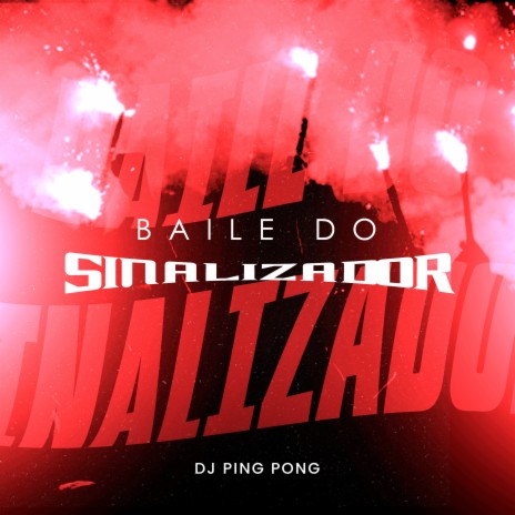 Baile do Sinalizador | Boomplay Music