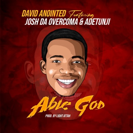 Able God ft. Josh da Overcoma & Adetunji | Boomplay Music