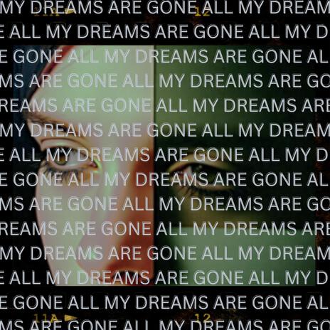 All My Dreams Are Gone | Boomplay Music