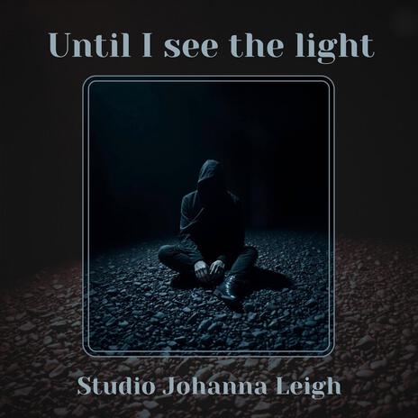 Until I see the light | Boomplay Music