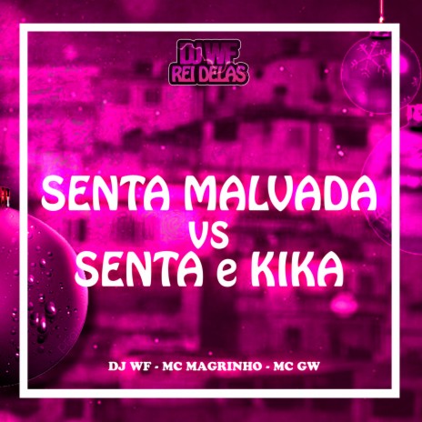 SENTA MALVADA vs SENTA e KIKA ft. Mc Magrinho & Mc Gw