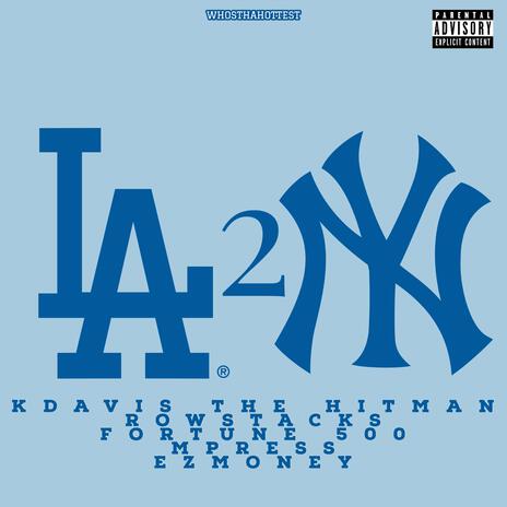 LA 2 NY ft. KDavis The Hitman, Rowstacks, Fortune 500, Mpress & EZ$mONEY