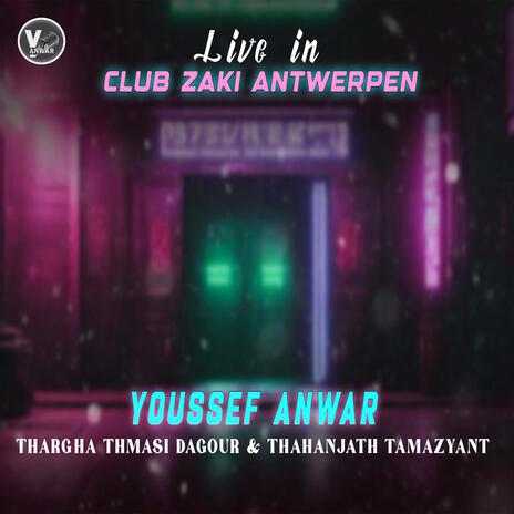 Thargha Thmasi Dagour & Thahanjath Tamazyant (Live in Club Zaki Antwerpen) | Boomplay Music