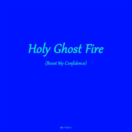 Holy Ghost Fire (Boost My Confidence) | Boomplay Music