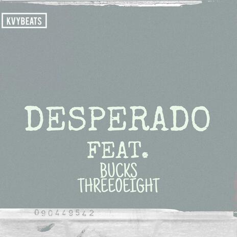 Desperado ft. Bucks Threeoeight