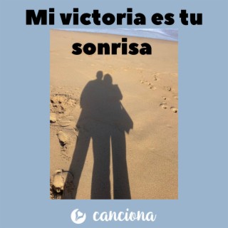 Mi victoria es tu sonrisa