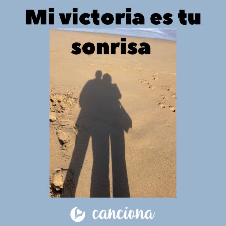 Mi victoria es tu sonrisa | Boomplay Music