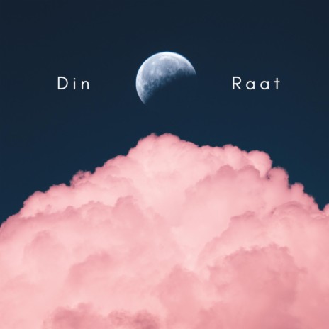 Din Raat | Boomplay Music