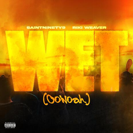 Wet (OoWoah) ft. Riki Weaver | Boomplay Music