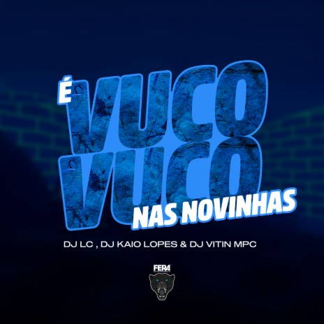 É Vuco Vuco nas Novinhas ft. Dj Kaio Lopes & Dj vitin Mpc | Boomplay Music