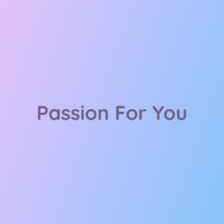 Passion For You